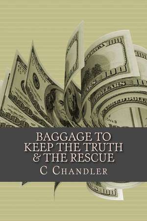 Baggage to Keep the Truth & the Rescue de MS C. L. Chandler