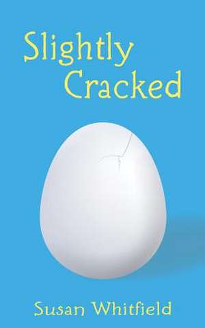 Slightly Cracked de Susan Whitfield