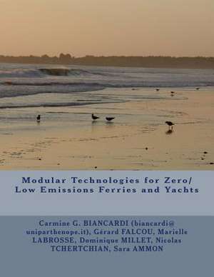 Modular Technologies for Zero/Low Emissions Ferries and Yachts de Dr Carmine Giuseppe Biancardi