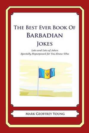 The Best Ever Book of Barbadian Jokes de Mark Geoffrey Young