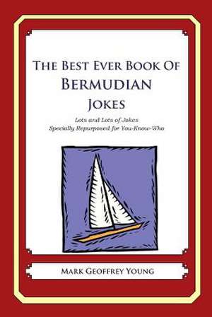 The Best Ever Book of Bermudian Jokes de Mark Geoffrey Young