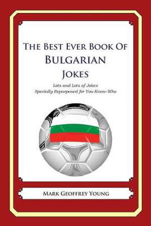 The Best Ever Book of Bulgarian Jokes de Mark Geoffrey Young