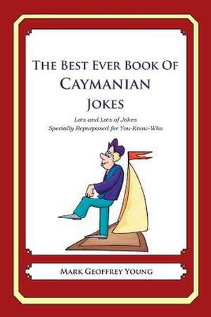 The Best Ever Book of Caymanian Jokes de Mark Geoffrey Young