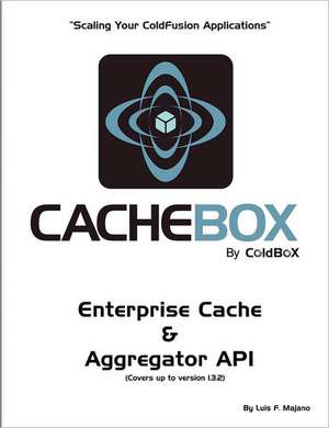 Cachebox by Coldbox: Scaling Your Coldfusion Applications de Luis Fernando Majano