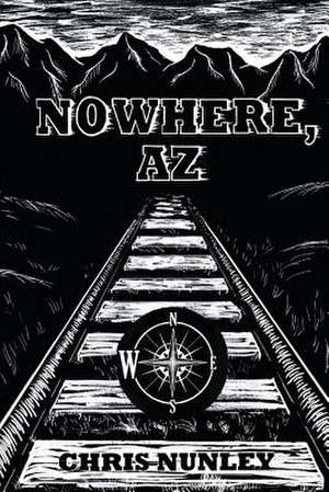 Nowhere, AZ de Chris Nunley