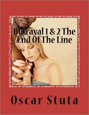 Betrayal 1 & 2 the End of the Line: Das Schicksal Hat Nichts Zu Melden de Oscar Stuta