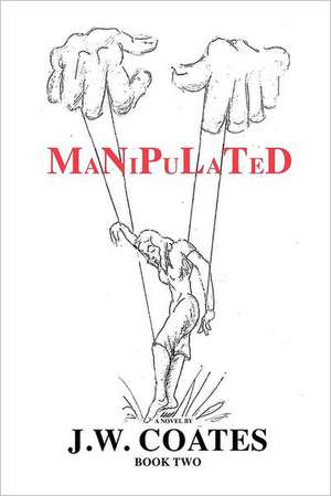 Manipulated: Historischer Roman de J. W. Coates