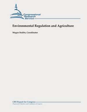 Environmental Regulation and Agriculture de Megan Stubbs