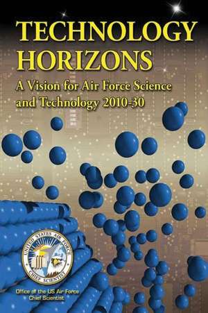 Technology Horizons - A Vision for Air Force Science and Technology 2010-30 de U. S. Air Force Chief Scientist