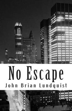 No Escape de John Brian Lundquist