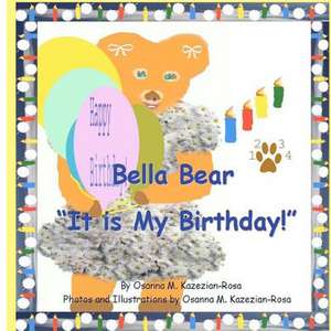 Bella Bear It Is My Birthday: Contemporary Poetry, Stories and Notes for Women with Texas and Louisiana Roots de Rosa, Osanna Kazezian