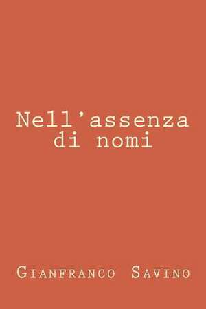 Nell'assenza Di Nomi de Gianfranco Savino