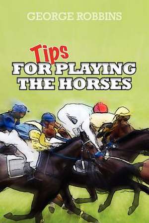 Tips for Playing the Horses de George Robbins II