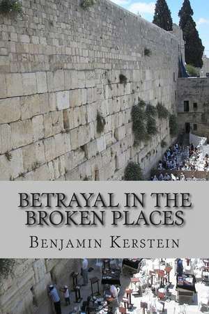 Betrayal in the Broken Places de Benjamin Kerstein