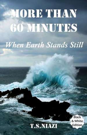 More Than 60 Minutes: When Earth Stands Still de Niazi, MR T. S.