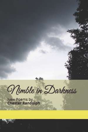 Nimble in Darkness de Chester George Randolph