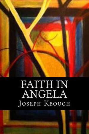 Faith in Angela de Joseph Keough