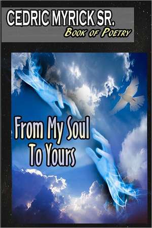 From My Soul to Yours: A Novel about Survival at the End. de MR Cedric Myrick Sr