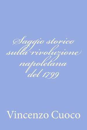 Saggio Storico Sulla Rivoluzione Napoletana del 1799 de Vincenzo Cuoco