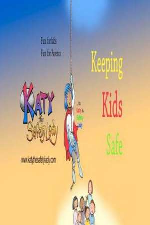 Katy the Safety Lady, Keeping Kids Safe: Relatos Cortos Para Adultos Sentimentales de Katy D. Miller-Meister