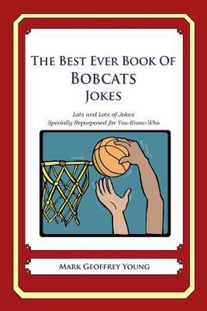 The Best Ever Book of Bobcats Jokes de Mark Geoffrey Young