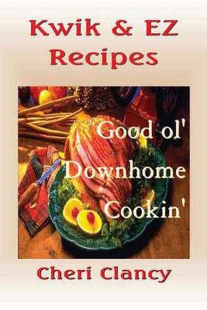 Kwik & EZ Recipes de Cheri Clancy