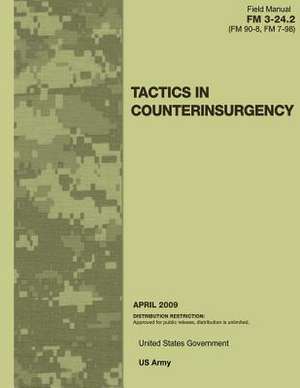 Field Manual FM 3-24.2 (FM 90-8 FM 7-98) Tactics in Counterinsurgency April 2009 de United States Government Us Army