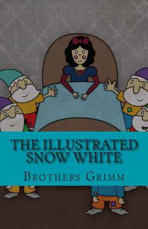 The Illustrated Snow White de Brothers Grimm