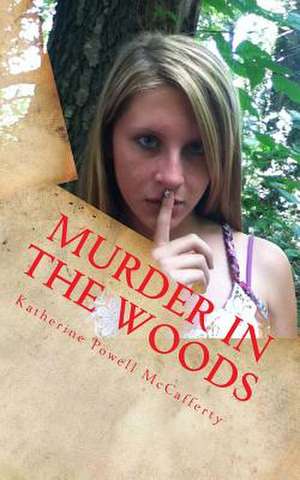 Murder in the Woods de Katherine Powell McCafferty