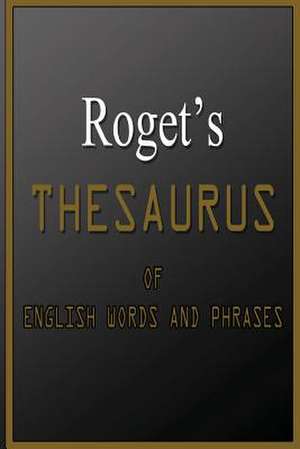 Roget's Thesaurus of English Words and Phrases de Peter Mark Roget