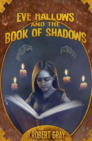 Eve Hallows and the Book of Shadows de Robert Gray