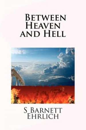 Between Heaven and Hell: Deluxe Edition de MR S. Barnett Ehrlich