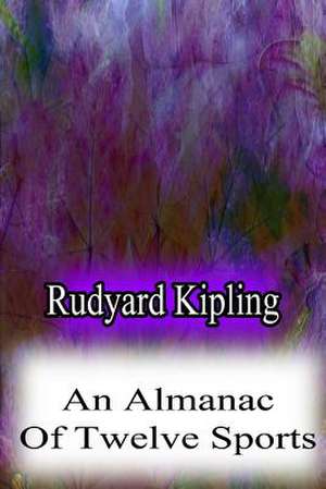 An Almanac of Twelve Sports de Rudyard Kipling