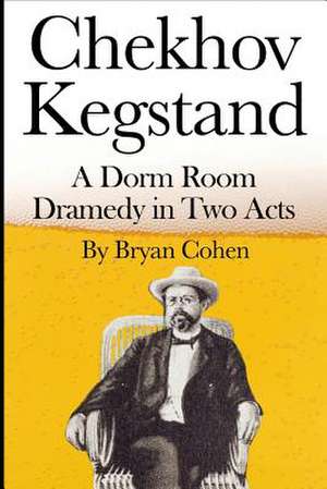 Chekhov Kegstand de Bryan Cohen