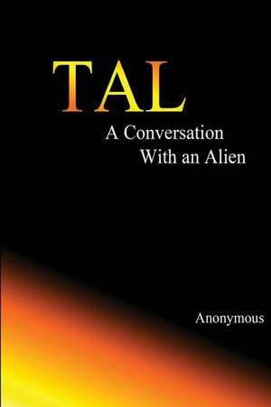 Tal, a Conversation with an Alien de Anonymous