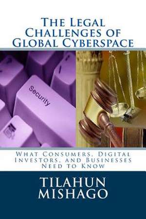 The Legal Challenges of Global Cyberspace de Tilahun Mishago