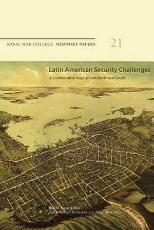 Latin American Security Challenges de Naval War College Press