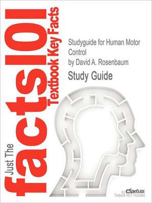 Studyguide for Human Motor Control by Rosenbaum, David A., ISBN 9780123742261 de David A Rosenbaum