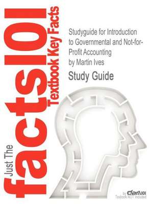 Studyguide for Introduction to Governmental and Not-For-Profit Accounting by Ives, Martin, ISBN 9780132776011 de Martin Ives