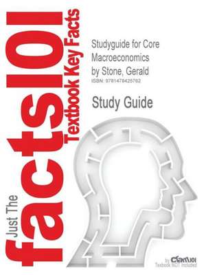 Studyguide for Core Macroeconomics by Stone, Gerald, ISBN 9781464104855 de Gerald Stone