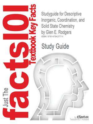 Studyguide for Descriptive Inorganic, Coordination, and Solid State Chemistry by Rodgers, Glen E., ISBN 9780840068460 de Glen E. Rodgers