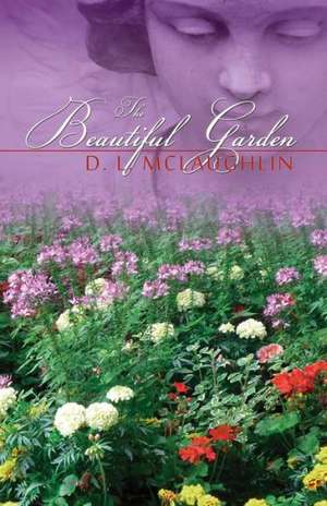 The Beautiful Garden de D. L. McLaughlin