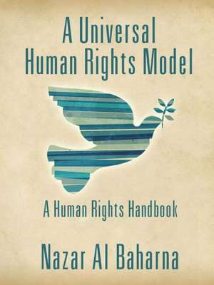 A Universal Human Rights Model: A Human Rights Handbook de Nazar Al Baharna