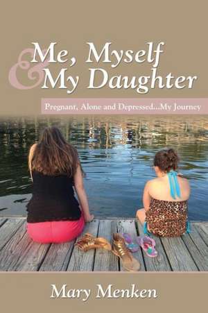 Me, Myself & My Daughter de Mary Menken