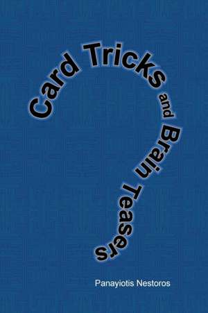 Card Tricks and Brain Teasers de Panayiotis Nestoros