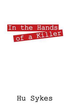 In the Hands of a Killer de Hu Sykes