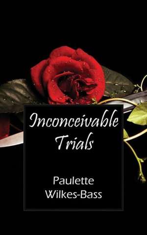 Inconceivable Trials de Paulette Wilkes Bass