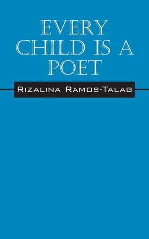 Every Child Is a Poet de Rizalina Ramos Talag