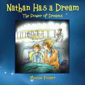 Nathan Has a Dream: The Power of Dreams de Moose Foster