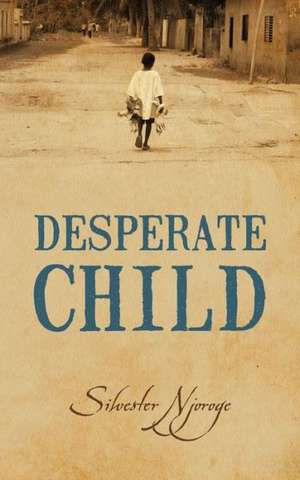 Desperate Child de Silvester Njoroge